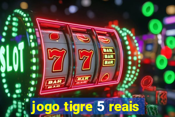 jogo tigre 5 reais